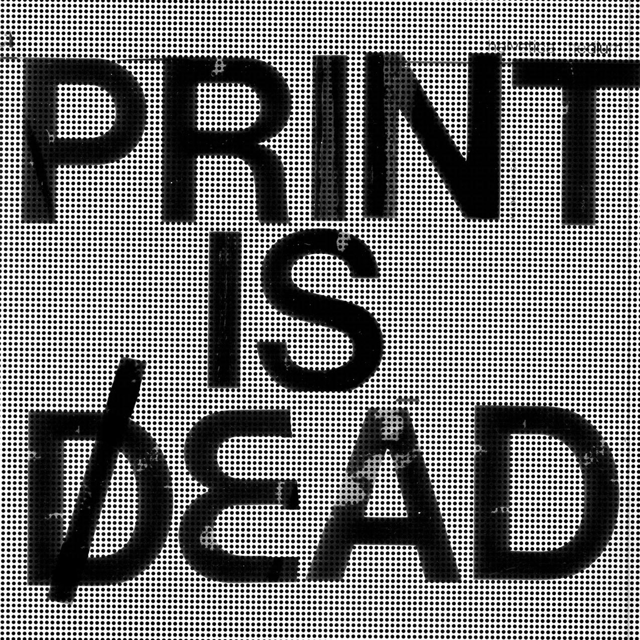 (Just kidding, print’s not dead!)